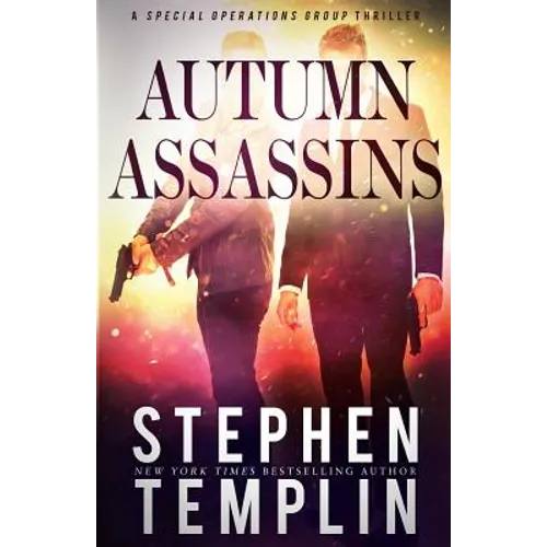 Autumn Assassins: [#3] A Special Operations Group Thriller