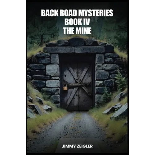 Back Road Mysteries Book IV: The Mine