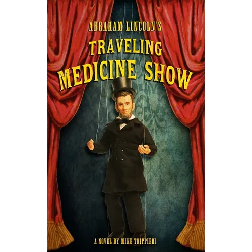 Abraham Lincoln's Traveling Medicine Show