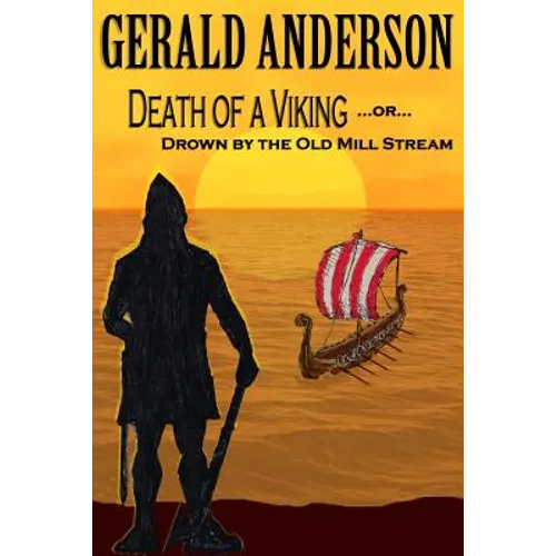 Death of a Viking ... or ... Drown by the Old Mill Stream