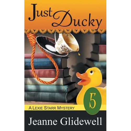 Just Ducky (A Lexie Starr Mystery, Book 5)