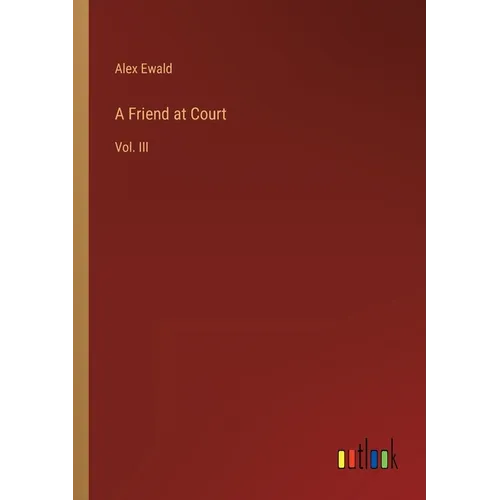 A Friend at Court: Vol. III