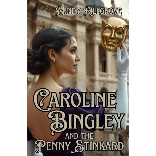 Caroline Bingley and the Penny Stinkard