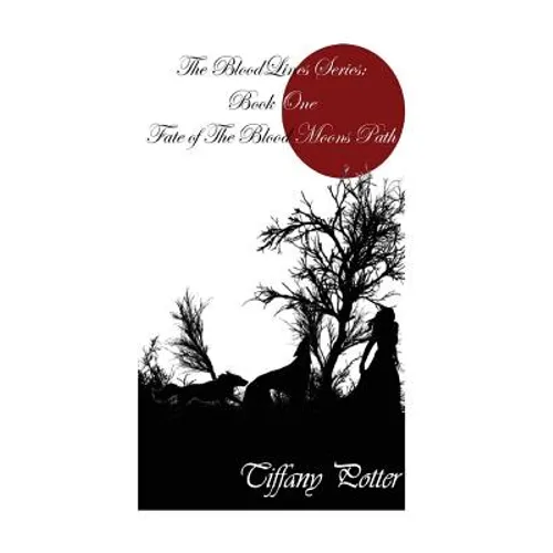 The Blood Lines Series: Book One: Fate of the Blood Moons Path