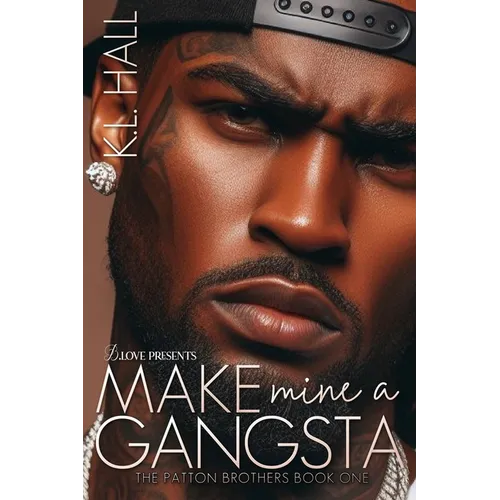 Make Mine a Gangsta: The Patton Brothers Book One