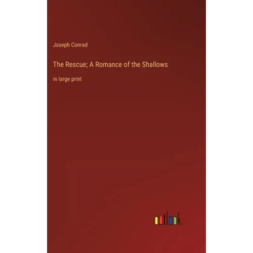 The Rescue; A Romance of the Shallows: in large print