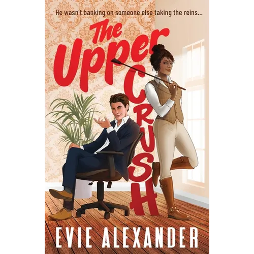 The Upper Crush: An Enemies-to-Lovers, Steamy, Small-Town Romantic Comedy