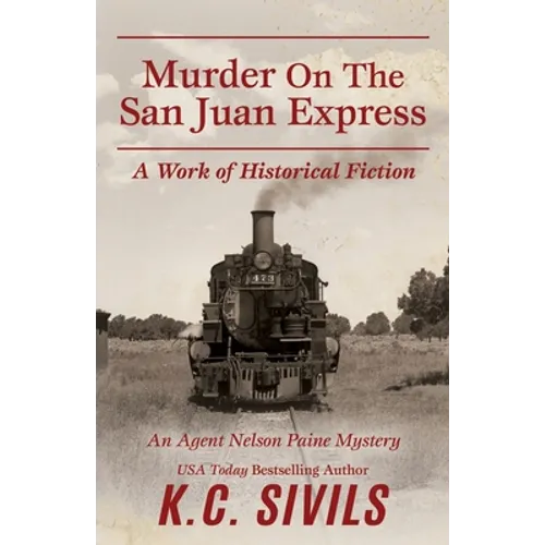 Murder On The San Juan Express: An Agent Nelson Paine Mystery