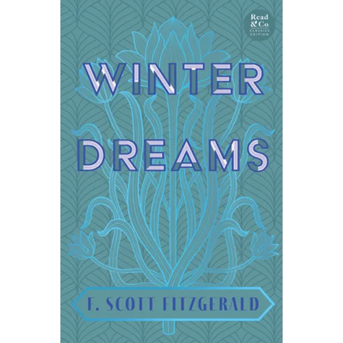 Winter Dreams (Read & Co. Classics Edition);The Inspiration for The Great Gatsby Novel