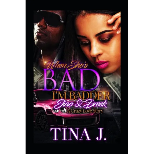 When She's Bad, I'm Badder: Jiao & Dreek: A Crazy Love Story