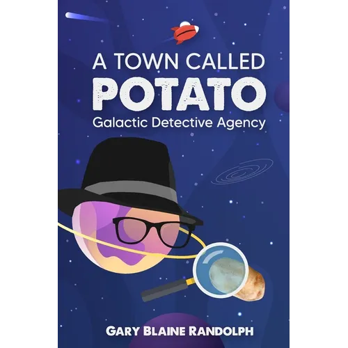 A Town Called Potato: A Space Noir Murder Comedy