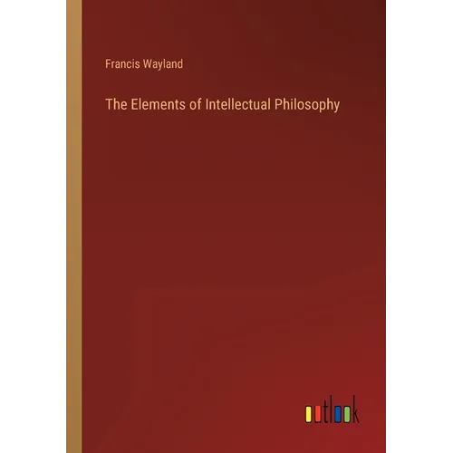 The Elements of Intellectual Philosophy