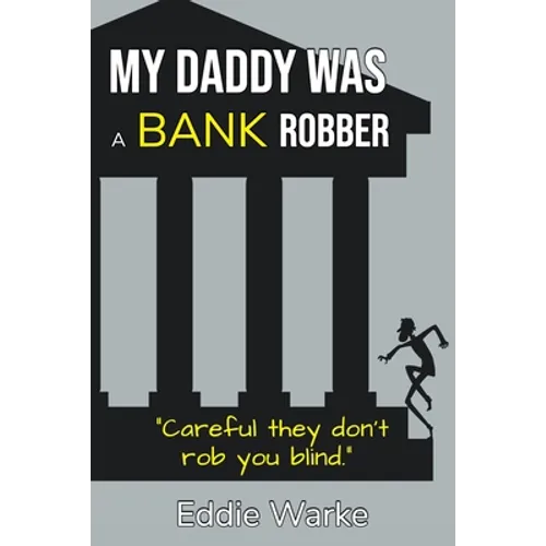 My Daddy Was a Bank Robber