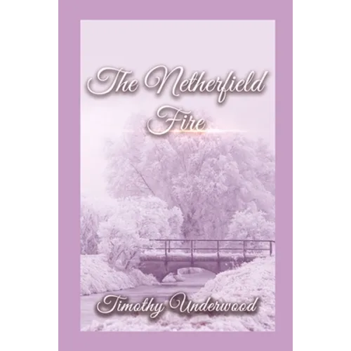 The Netherfield Fire: An Elizabeth and Darcy Story