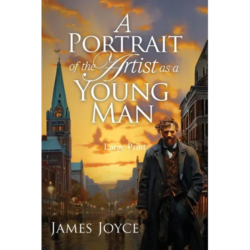 A Portrait of the Artist as a Young Man (Large Print, Annotated): Large Print Edition