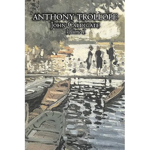 John Caldigate, Volume I of II by Anthony Trollope, Fiction, Literary