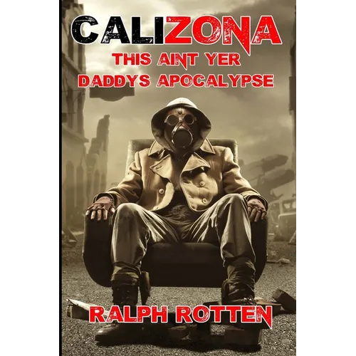 Calizona: This ain't yer daddy's apocalypse