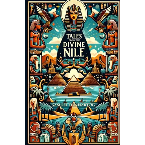 Tales from the Divine Nile: Stories of Ancient Egyptian Gods