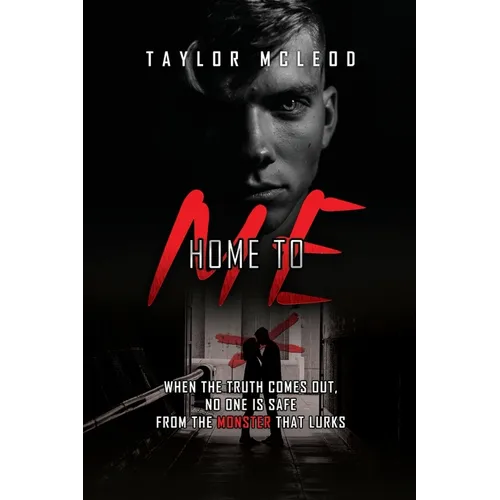 Home to Me: When the truth comes out, no one is safe from the monster that lurks