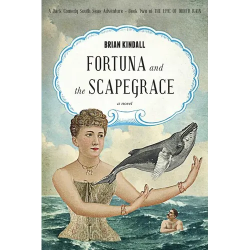Fortuna and the Scapegrace: A Dark Comedy South Seas Adventure
