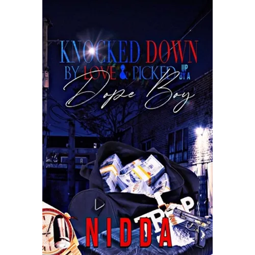 Knocked down by Love & Picked up by a Dope Boy: Complete Series