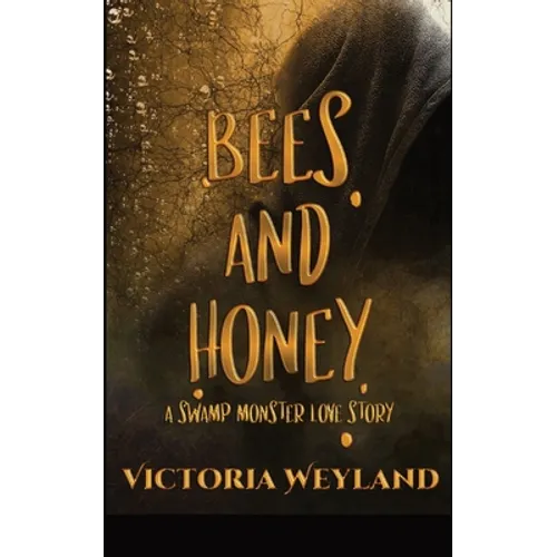 Bees and Honey: A Swamp Monster Love Story