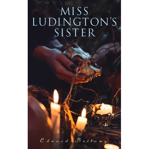 Miss Ludington's Sister: A Romance of Immortality