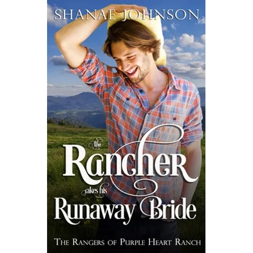 The Rancher takes his Runaway Bride