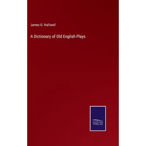 A Dictionary of Old English Plays