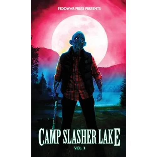 Camp Slasher Lake: Volume One