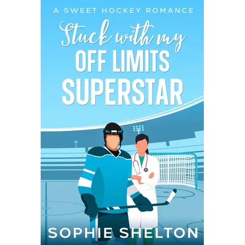 Stuck With My Off-Limits Superstar: A Sweet Hockey Romance