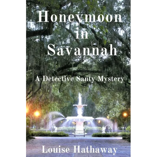 Honeymoon in Savannah: A Detective Santy Mystery