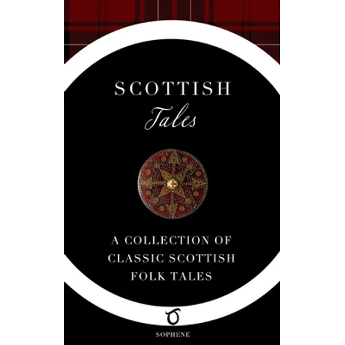Scottish Tales: A Collection of Classic Scottish Folk Tales