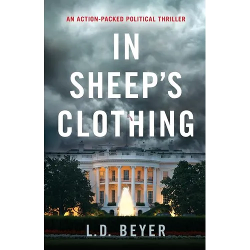 In Sheep's Clothing: An Action-Packed Political Thriller