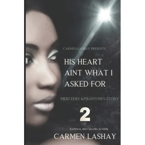 His Heart Aint What I Asked for 2: Mercedes and Phantom's Story