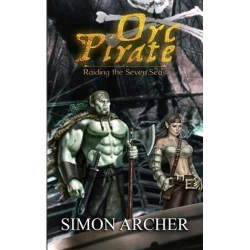 Orc Pirate: Raiding the Seven Seas