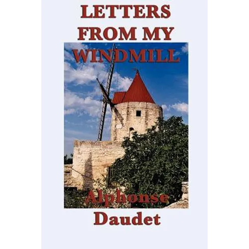 Letters from my Windmill: Stories and Sketches of Life in Provence