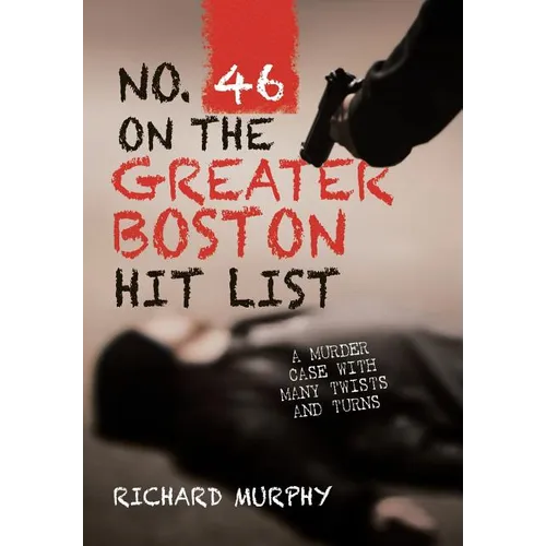 No. 46 on the Greater Boston Hit List: A Murder Case with Many Twists and Turns