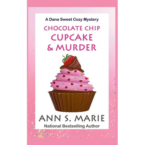 Chocolate Chip Cupcake & Murder (A Dana Sweet Cozy Mystery Book 10)