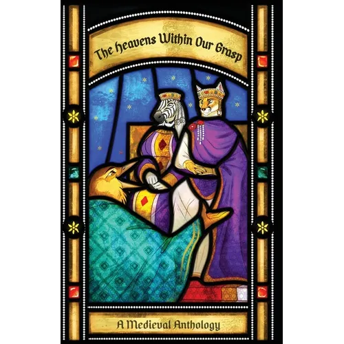 The Heavens Within Our Grasp: A Medieval Anthology