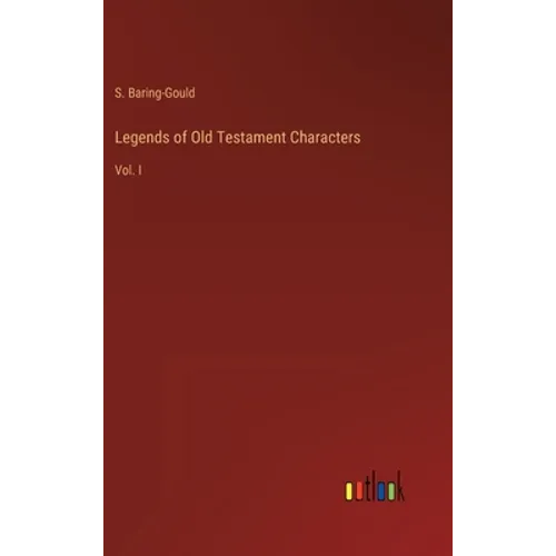 Legends of Old Testament Characters: Vol. I