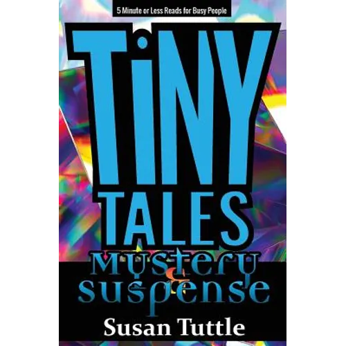Tiny Tales: Mystery/Suspense: 5-Minute or Less Reads for Busy People