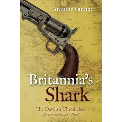 Britannia's Shark: The Dawlish Chronicles April - September 1881