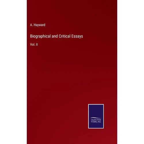 Biographical and Critical Essays: Vol. II