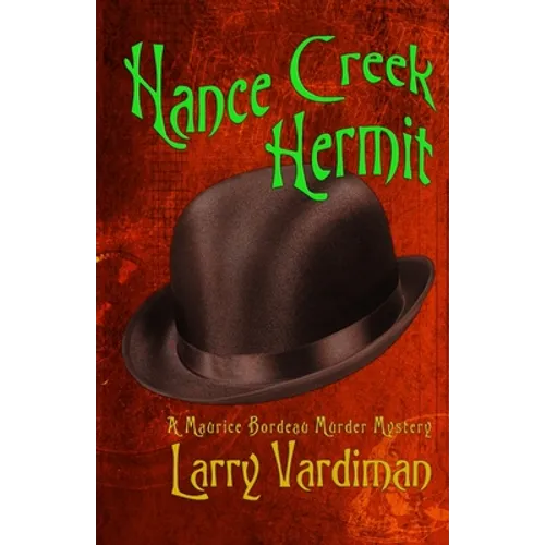 Hance Creek Hermit: A Maurice Bordeau Murder Mystery