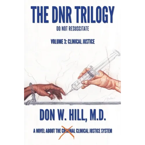 The DNR Trilogy: Volume 3: Clinical Justice