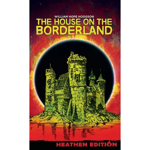 The House on the Borderland (Heathen Edition)