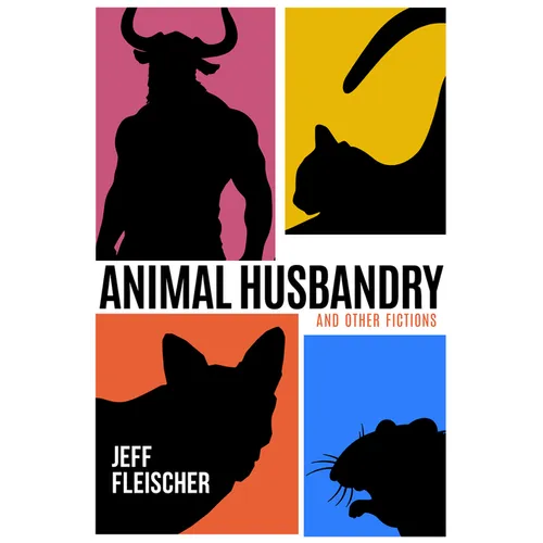 Animal Husbandry: And Other Fictions