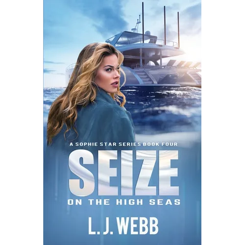 Seize On The High Seas: A Sophie Star Series Book Four