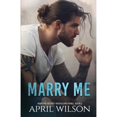 Marry Me - a novella: (McIntyre Security Bodyguard Series - Book 9)